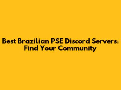 Best Brazilian PSE Discord Servers: Find Your Community
