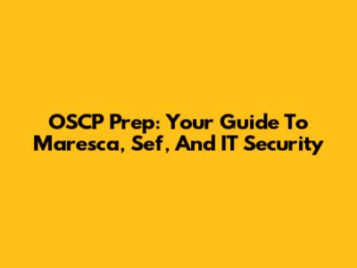 OSCP Prep: Your Guide To Maresca, Sef, And IT Security